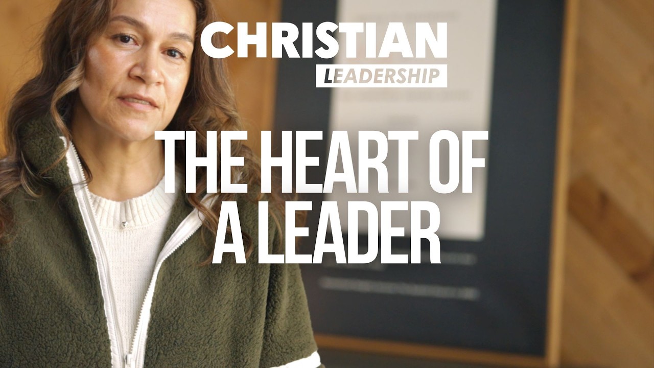 Christian Leadership Part 2 Lesson 14: The Heart of a Leader