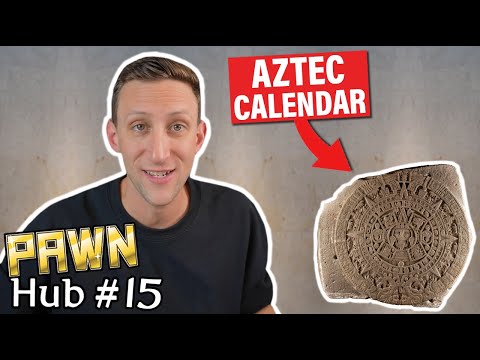 PAWN MAN - Pawn Hub Ep. 15 - The Aztec Calendar