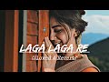 Laga Laga Re Slowed Reverb Maine Pyaar Kyun Kiya T Series