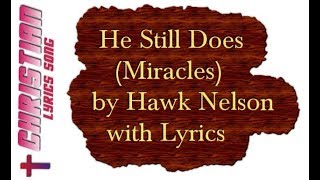 He Still Does - Miracles - Hawk Nelson with Lyrics