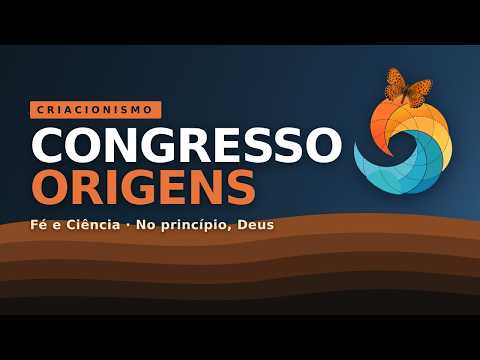 🟣 Congresso Origens | Fé e Ciência: No princípio, Deus