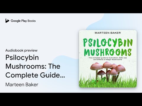 Psilocybin Mushrooms: The Complete Guide to… by Marteen Baker · Audiobook preview