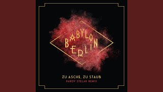 Zu Asche, Zu Staub (Parov Stelar Remix) (Music from the Original TV Series "Babylon Berlin")