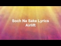 Hindi Song Soch Na Sake Lyrics Airlift