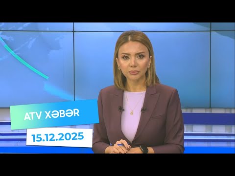 Atv xəbər 20:30 - 15.12.2025