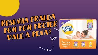 FRALDA POM POM PROTEK PROTEO DE ME  BOA?|RESENHA DE FRALDAS