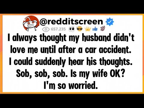 I always thought my husband didn't love me until after a car accident. I could suddenly hear his... 