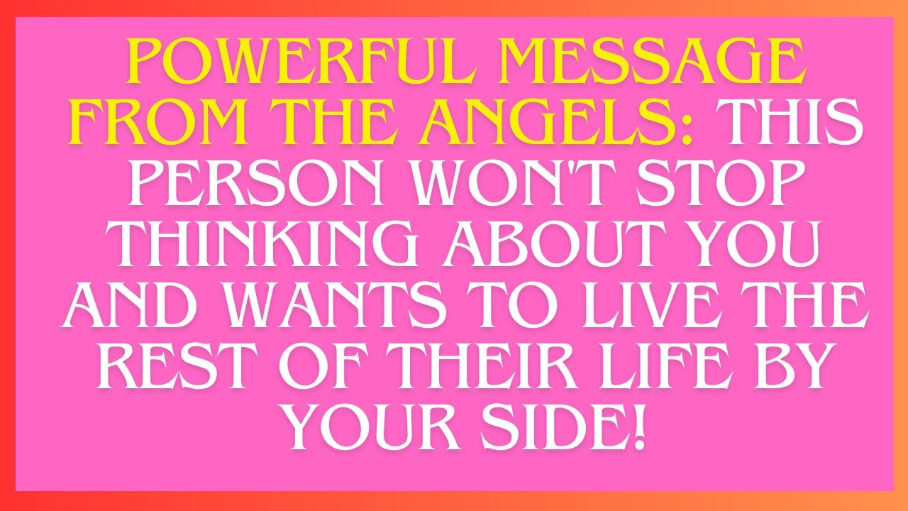 POWERFUL MESSAGE from the Angels  This Person WON'T STOP Thinking About You and Wants to Live the ..