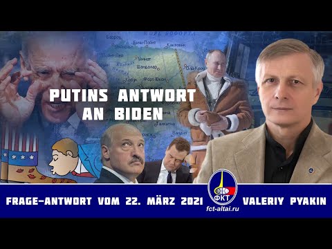 Putins Antwort an Biden (Valeriy Pyakin 2021.03.22)