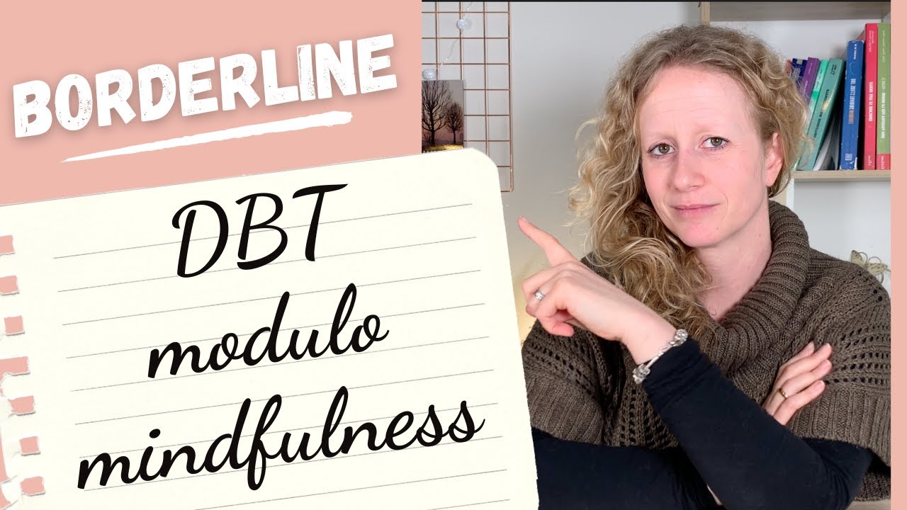 DBT | Benefici, vantaggi e struttura del Modulo Mindfulness | Disturbo borderline di personalità