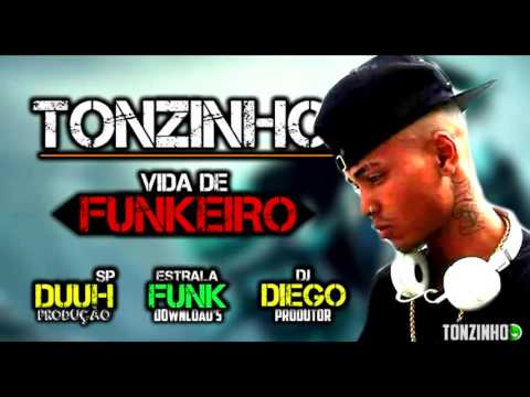 MC Tonzinho - Vida Funkeiro - Musica Nova (Dj Diego) Lançamento 2016