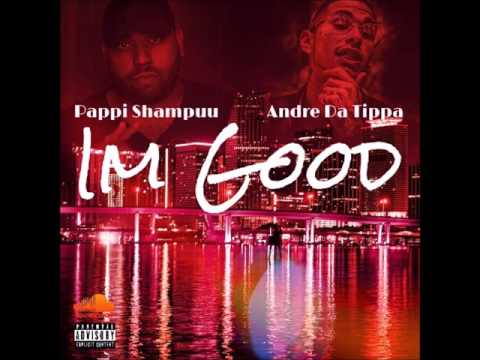 IM GOOD- PAPPISHAMPUU X ANDRE DA TIPPA