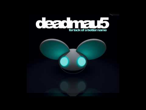 deadmau5 "Lack of a Better Name"