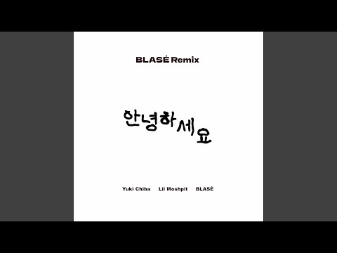 Annyeonghaseyo (BLASÉ Remix)
