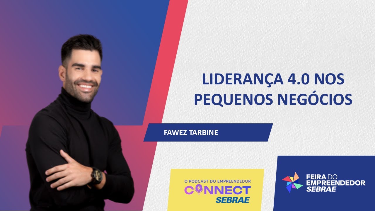 Liderança 4.0 - Connect Sebrae Feira do Empreendedor 2024