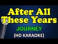 AFTER ALL THESE YEARS  - Journey (HD Karaoke)