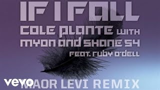 Cole Plante - If I Fall (Maor Levi Remix) (Audio Only) ft. Myon & Shane 54, Ruby O'Dell