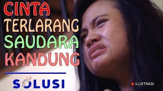 Kisah Nyata Cinta Terlarang Saudara Kandung | Kristiana Solusi TV | Eps 34 Kisah Nyata Cinta Terlarang Saudara Kandung | Kristiana Solusi TV | Eps 34