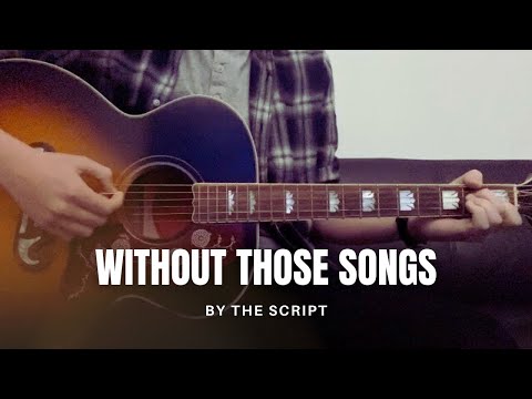 Without Those Songs - The Script