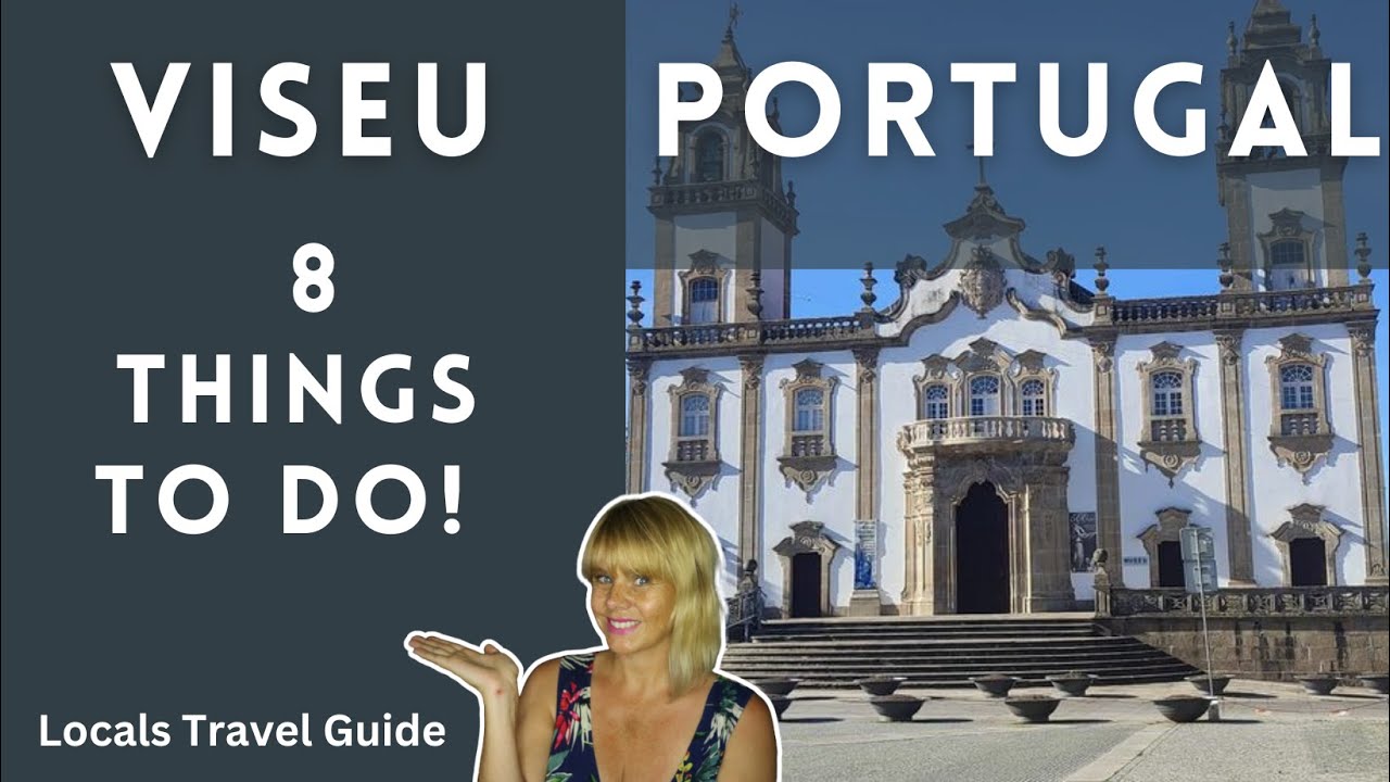 VISEU PORTUGAL: 8 Things To Do in Viseu That You Can't Miss!