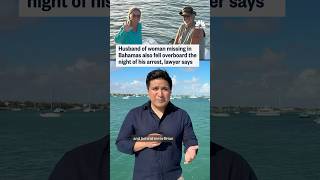 Download lagu Husband of woman missing in Bahamas also fell overboard the night of his arrest, lawyer says mp3