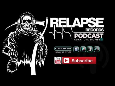 Relapse Records Podcast #48 - March 2017 ft. OBITUARY