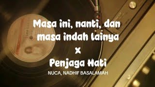 Download lagu Masa ini, nanti, dan masa indah lainya (Nuca) x Penjaga hati (Nadhif Basalamah) | Lyrics  mp3