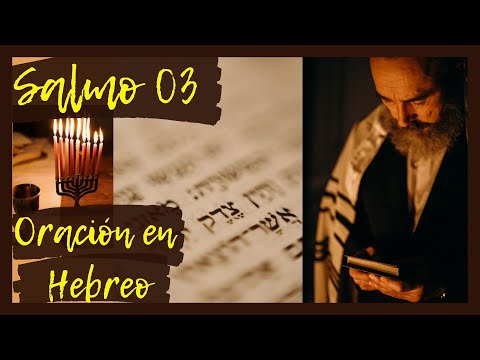 Salmo 03. Oración con los Salmos en Hebreo. Sanación, Liberación, Protección, Combate Espiritual.