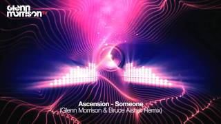 Ascension - Someone (Glenn Morrison & Bruce Aisher Remix)