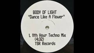 Body Of Light - Dance Like A Flower (11th Hour Techno Mix)