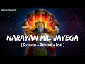 Narayan Mil Jayega (Slowed + Reverb) | Jubin Nautiyal, Payal Dev | Lofi Mix | SSR Lofi