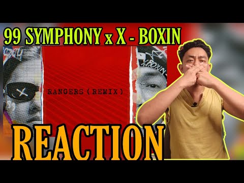 X-BOXIN သီချင်းအသစ်ထွက်ပြီဟေးးး | 99 SYMPHONY x X - BOXIN - RANGERS (REMIX) (REACTION!!!)