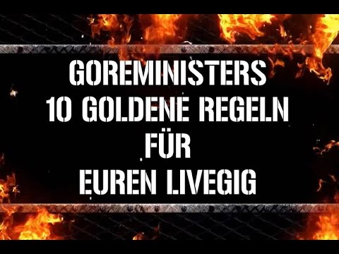 Goreministers 10 Goldene Regeln für euren Livegig