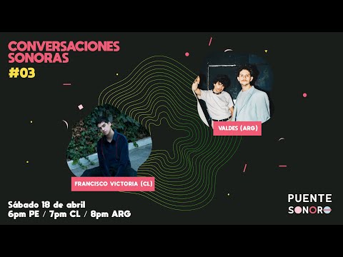 Conversaciones Sonoras #3: Valdes (ARG) + Francisco Victoria (CL)