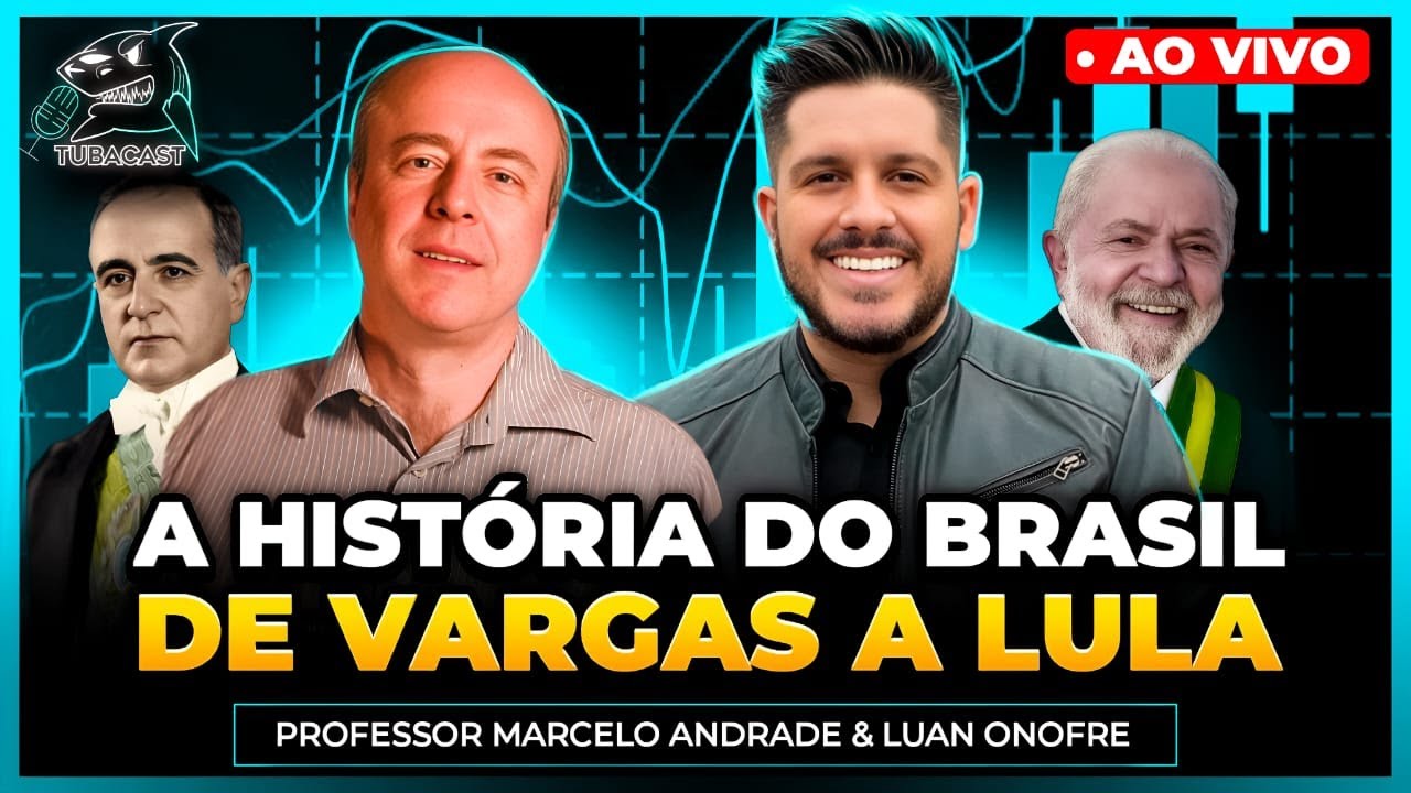 A HISTÓRIA DO BRASIL DE VARGAS A LULA com PROF. MARCELO ANDRADE | Tubacast (483)