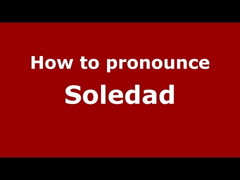 How to pronounce Soledad