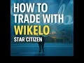 How To Trade With Wikelo Star Citizen