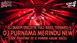 Download lagu DJ DUGEM DISCOTIK FULL BASS TERBARU‼️DJ PURNAMA MERINDU X SIAPA DIHATIMU V2 ~ NEW mp3