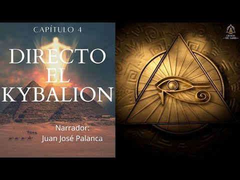 CAP.4 - DIRECTO - EL KYBALION - GRANDES ENSEÑANZAS DEL HERMETISMO