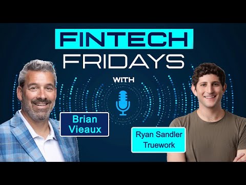Fintech Fridays Podcast w/ Ryan Sandler, CEO Truework - YouTube