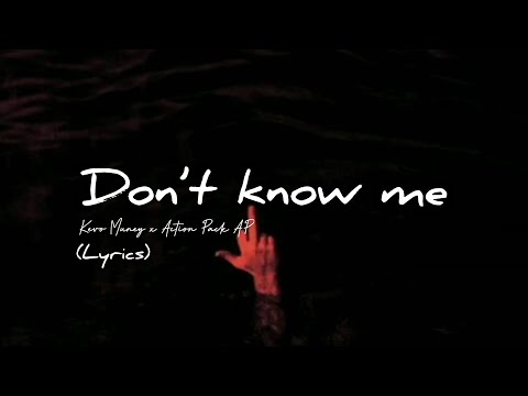 Kevo Muney ft. Action Pack AP - Don't know me (Lyrics)