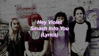 Hey Violet || Smash Into You || (Lyrics)