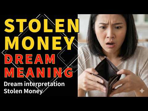 【Dream interpretation Stolen Money】Why Dream of Stolen Money? Uncover Hidden Meanings