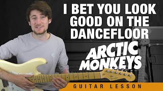 I Bet You Look Good On The Dancefloor | Arctic Monkeys Guitar Tutorial