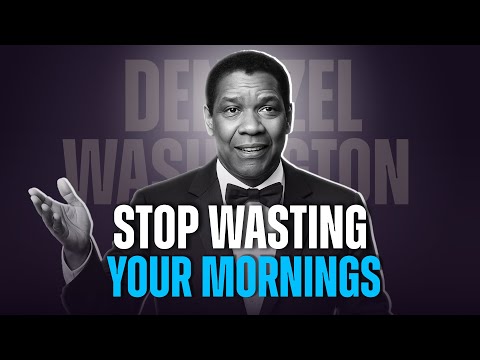 STOP Wasting Your Mornings. Do This Instead | Denzel Washington