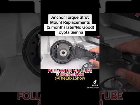 Anchor Torque Strut Mount Replacements (2 Months Later/NO GOOD) Toyota Sienna