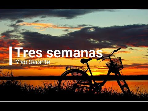 Yiyo Sarante -Tres Semanas (Letras)