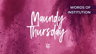 Words of Institution (7:30pm)