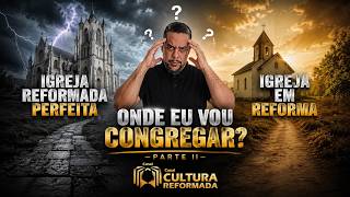 Onde vou Congregar? Parte II - Assista e Reflita!