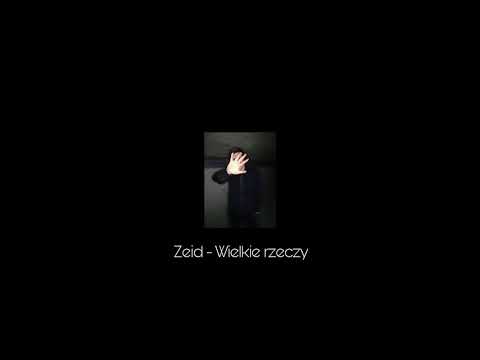 Zeid - Wielkie rzeczy